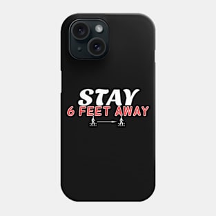 Stay 6 Feet Away Social Distancing Phone Case