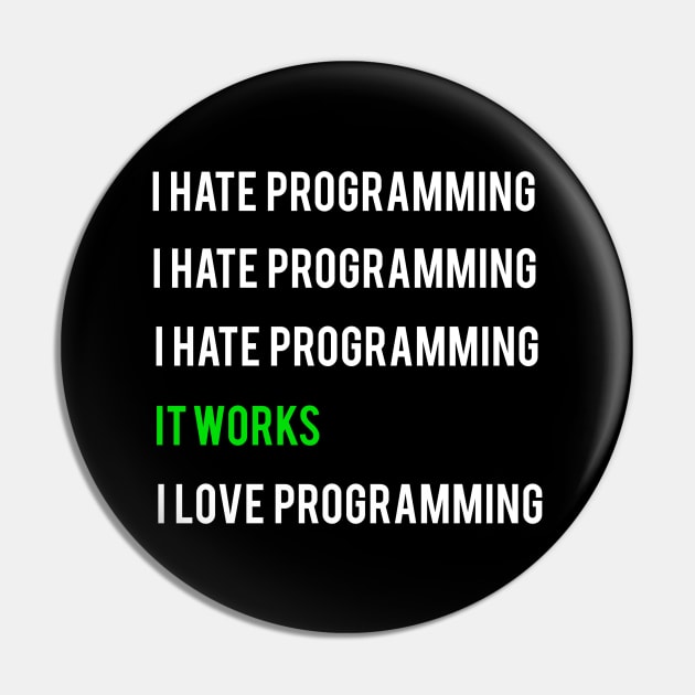 I hate programming it works I love programming Pin by Bravery