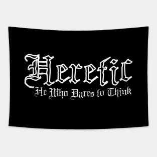 Heretic - He Who Dares to Think, Gothic, Metal, Dark quotes, Rebel Rebel, Individual, Thinking Sticker Tapestry