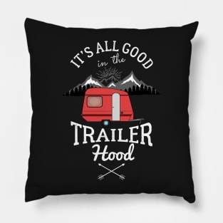 It's all Good in the Trailer Hood - camper Pillow