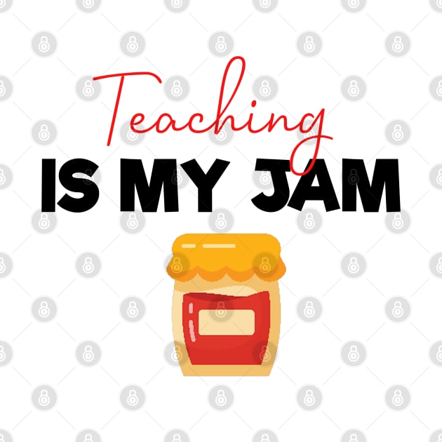 Teaching Is My Jam , Gifts For Teacher by MultiiDesign