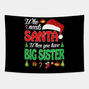 Who Needs Santa When You Have Big Sister Christmas Tapestry