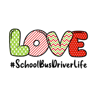 Love School Bus Drive Life T-Shirt