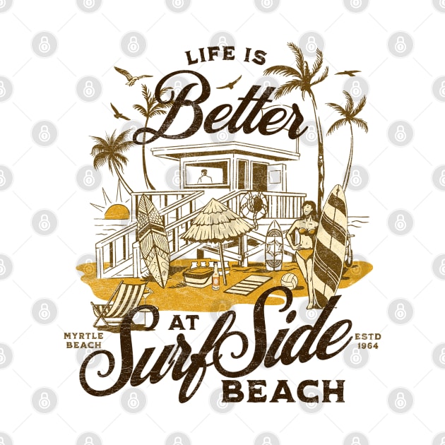 Life is Better at Surfside Beach South Carolina Myrtle Beach- Distressed Look by Joaddo