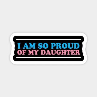 I Am So Proud of My Transgender Daughter Magnet