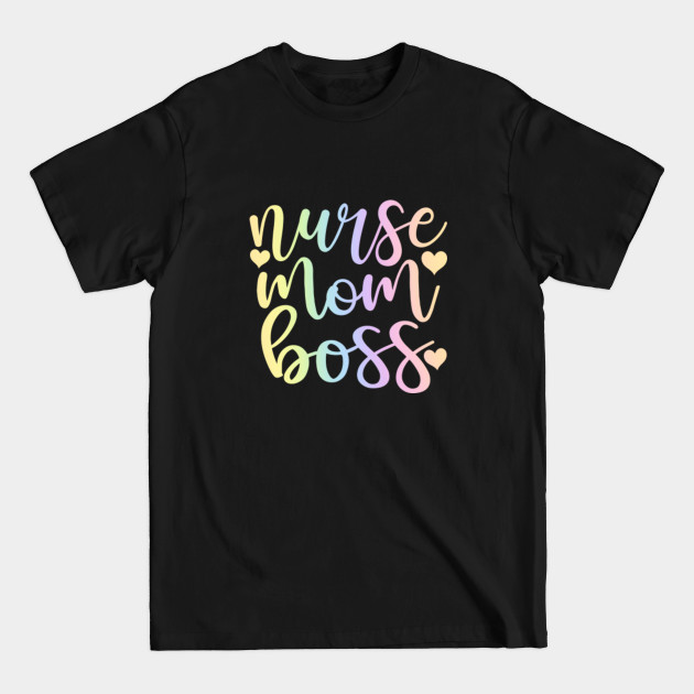 Disover Nurse mom boss - funny nurse joke/pun - Funny Nurse Quote - T-Shirt