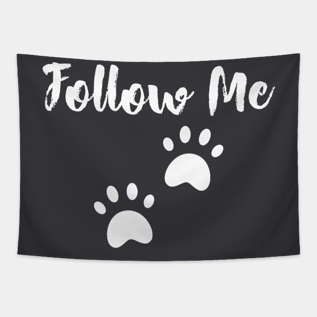 Follow me - Dog lovers Tapestry by TrendsAndTrails