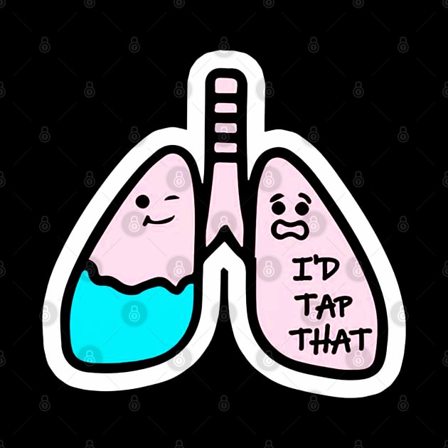 I'd Tap That Funny Respiratory Therapist by elenaartits