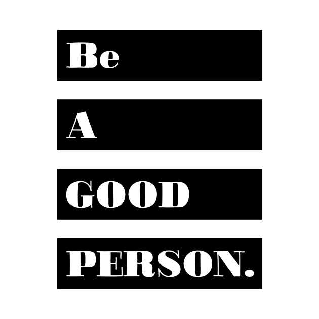 Be a good person by Julia Newman Studio