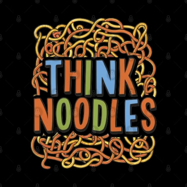 Think Noodles by DIGITAL MERCH CREATIONS