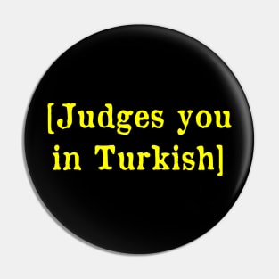 Judges you in Turkish Pin