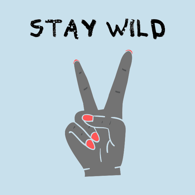 Stay Wild, Live Free by mazdesigns