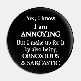 I Am Annoying Pin