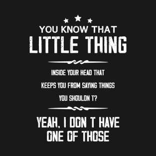 You Know That Little Thing Cool Graphic Funny Sarcastic T-Shirt