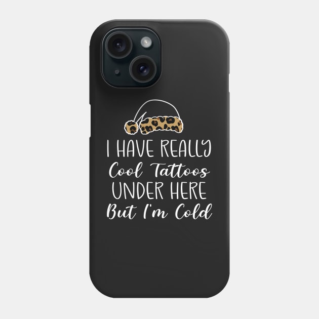 Leopard Hat Tattoos Girl Lover - Cool Tattoos Under Here But I'm Cold - Christmas Tattoos Gift Lover Phone Case by WassilArt