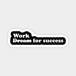 Work for success - white text Magnet