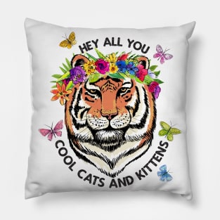 Hey All You Cool Cats And Kittens Pillow