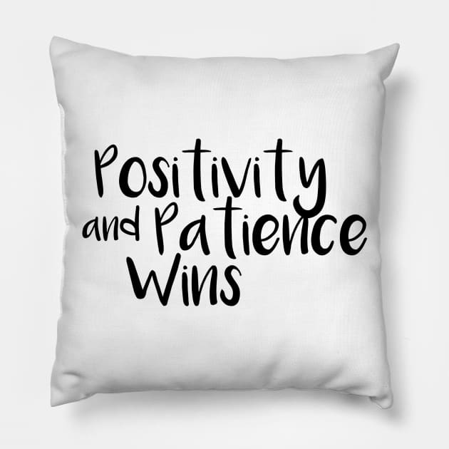 Positivity and patience wins Pillow by hsf