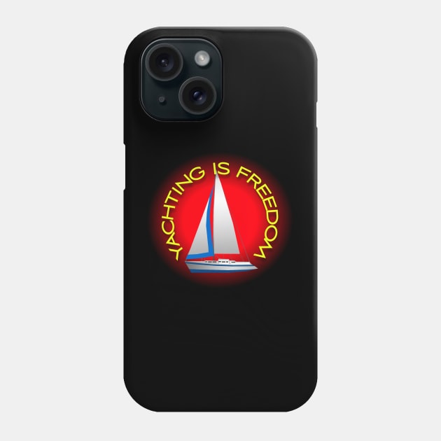 Yachting is freedom Phone Case by LAV77