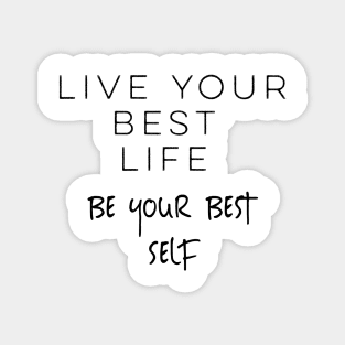 Live Your Best Life Be Your Best Self Gift Magnet