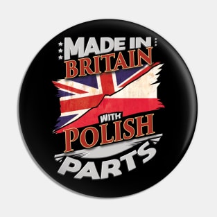 Made In Britain With Polish Parts - Gift for Polish From Poland Pin