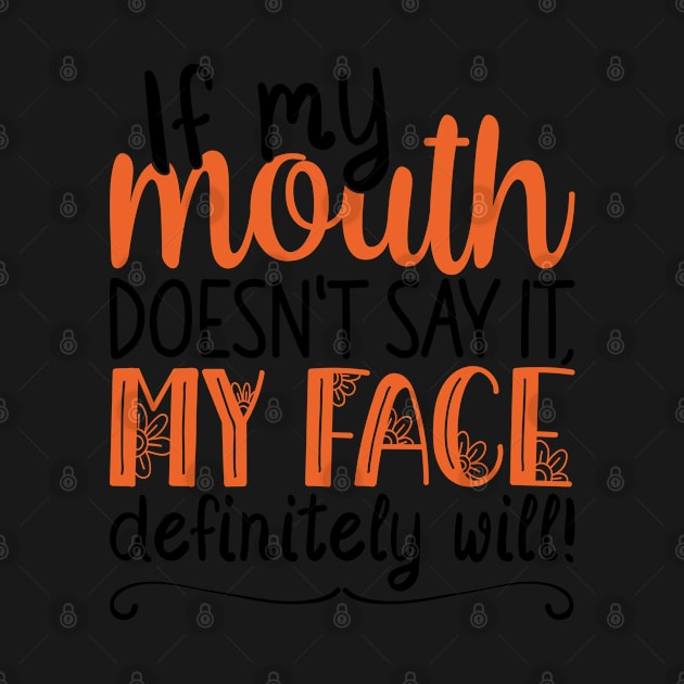 If My Mouth Doesnt Say It | Black and Orange Text Womens Funny by Estrytee