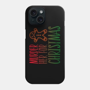 Murder Her for Christmas Phone Case