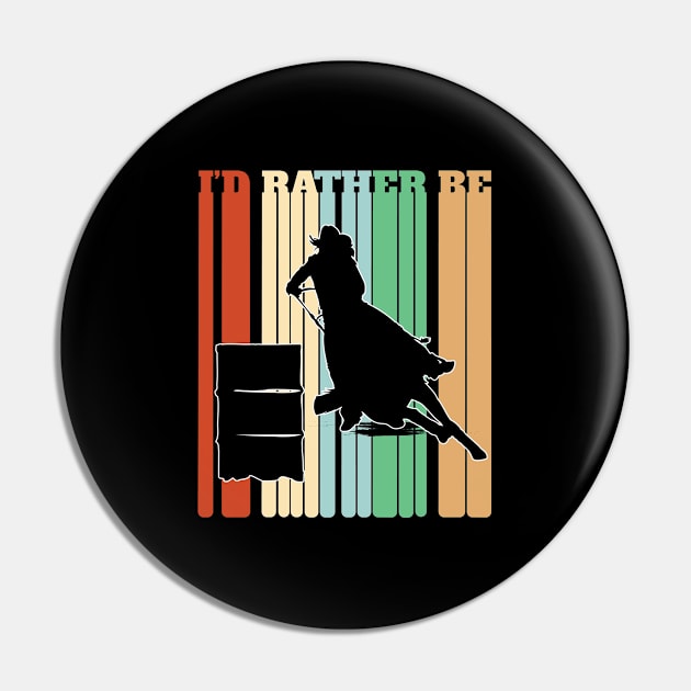 Barrel Racing - Id Rather Be Barrel Racing Pin by Kudostees