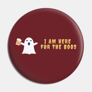 I am here for the boos Halloween Drunk Ghost Pin