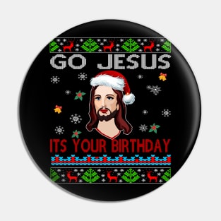 Go Jesus is Your Birthday Ugly Christmas Sweater Xmas Gift Pin