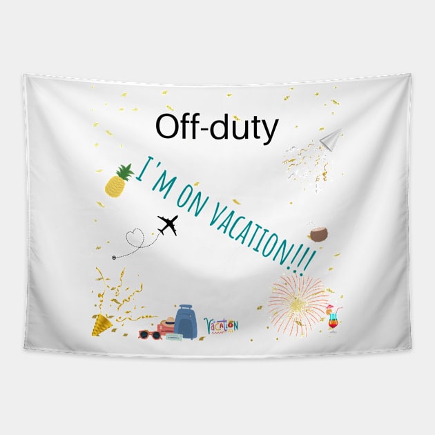 Off-duty I'm on vacation Tapestry by travelfun