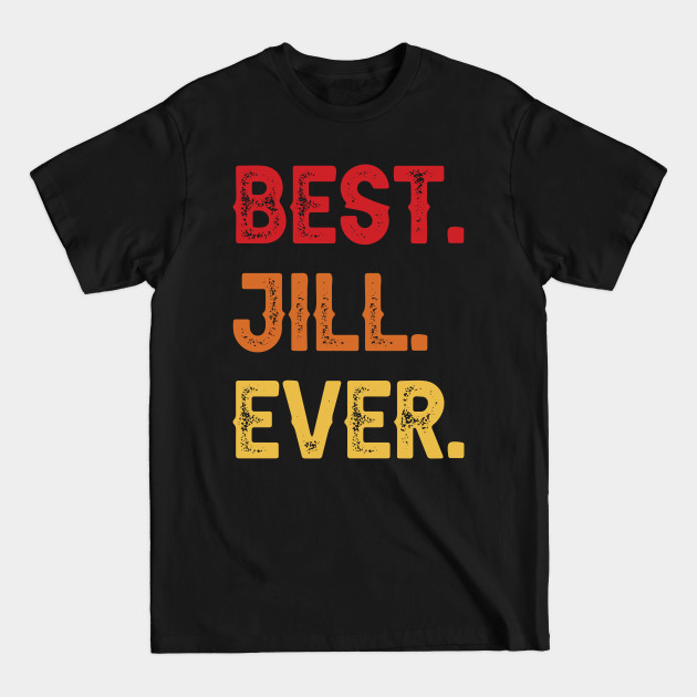 Discover Best JILL Ever, JILL Second Name, JILL Middle Name - Second Name - T-Shirt