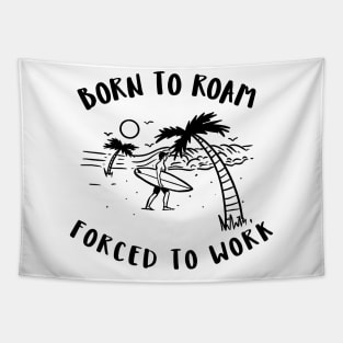 born to roam, forced to work Tapestry