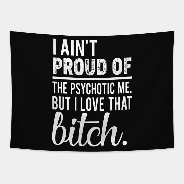 I Ain't Proud Sarcastic T-Shirt, Sarcastic tank top, Sarcastic Hoodie and Gifts For Female Empowerment Tapestry by ErryDaysAHoliday