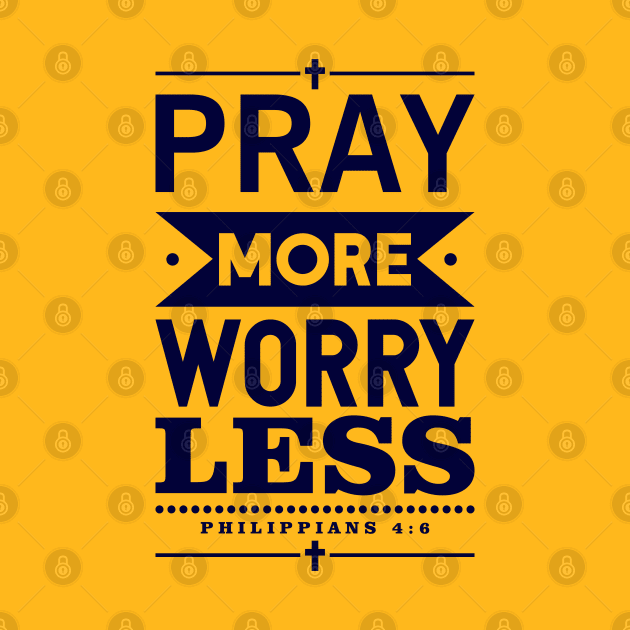 Pray More Worry Less by iMAK