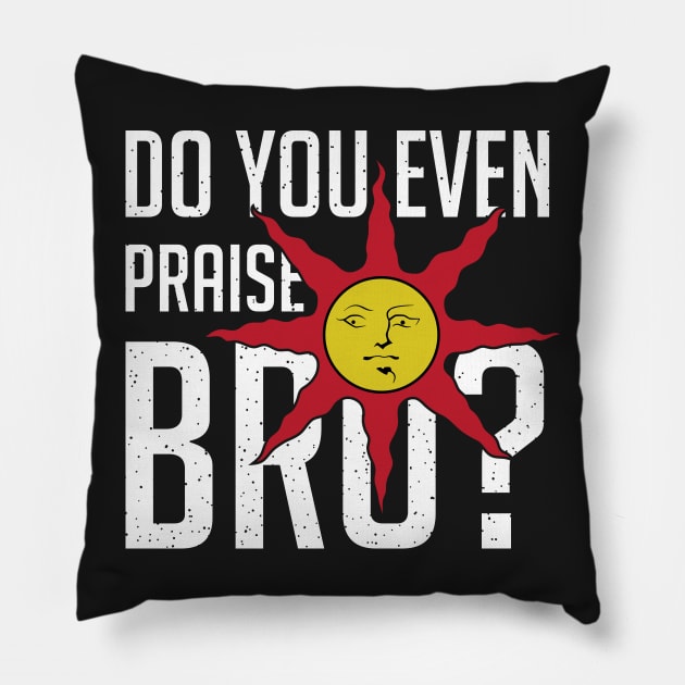 Do You Even Praise the Sun, Bro? Pillow by Chesterika