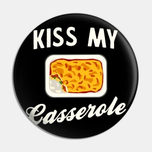 Kiss my casserole Pin