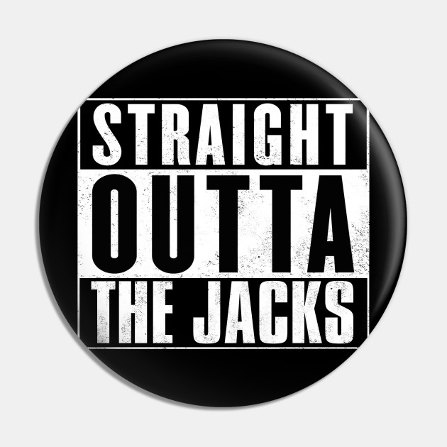 Straight Outta The Jacks Irish Slang Pin Teepublic