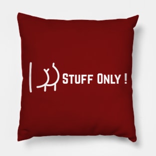 Stuff only! Pillow