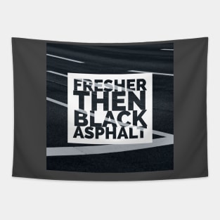 Fresher then black asphalt Tapestry