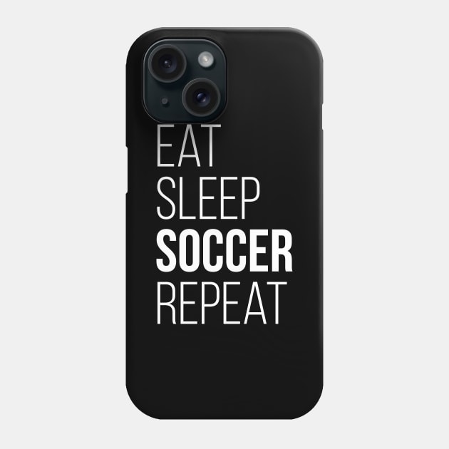 Eat Sleep Soccer Repeat T-Shirt Funny Gift Phone Case by RedYolk