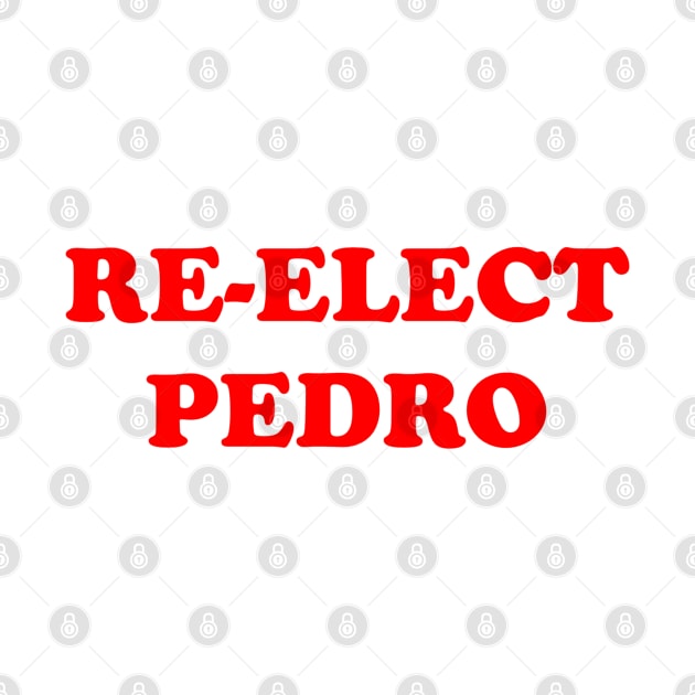 Re-Elect Pedro by The New Politicals