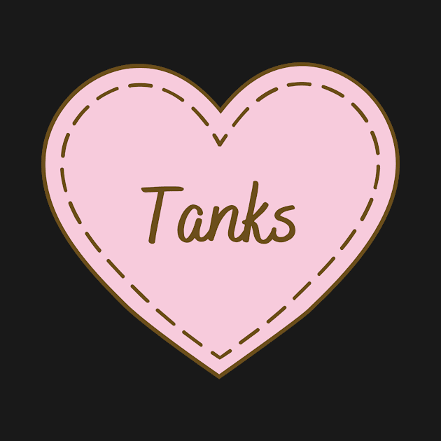 I Love Tanks Simple Heart Design by Word Minimalism