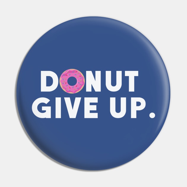 Donut Give Up Pin by TheSteadfast