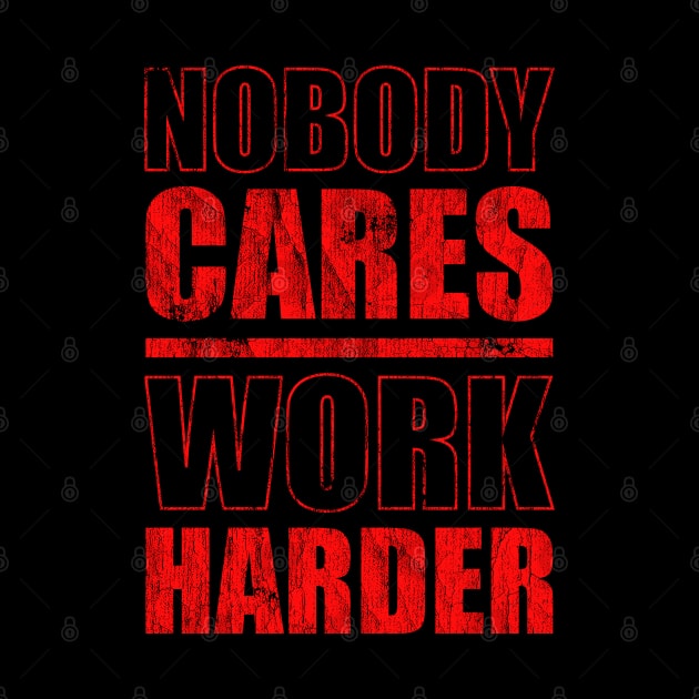 nobody cares work harder - Red Version by Sachpica