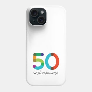 50 and Awesome! Phone Case