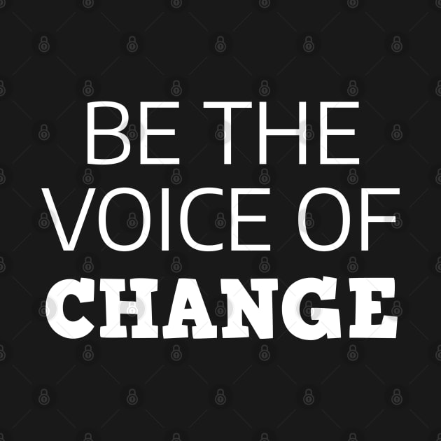 Be The Voice Of Change by Texevod