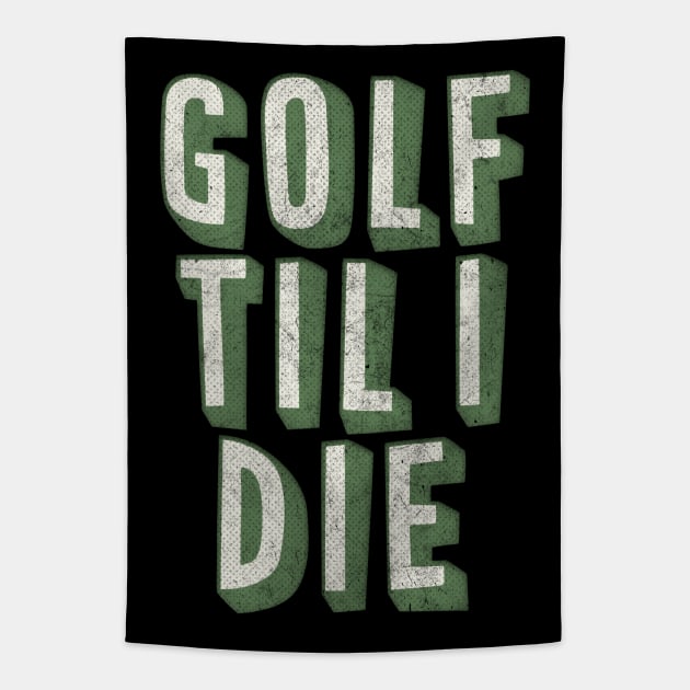 Golf Til I Die / Retro Style Golf Lover Gift Tapestry by DankFutura