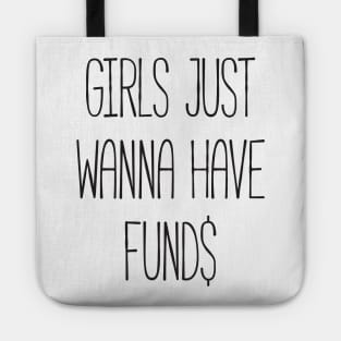 Girls just wanna have funds Tote