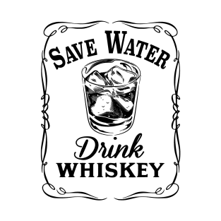 Save Water Drink Whiskey T-Shirt